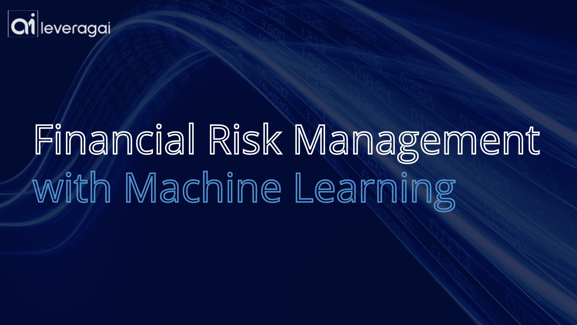 The image displays the text Financial Risk Management with Machine Learning over a dark blue background. The backgrouct light waves annd features abstrad data-like numerical patterns, suggesting a connection to technology and finance. The logo in the