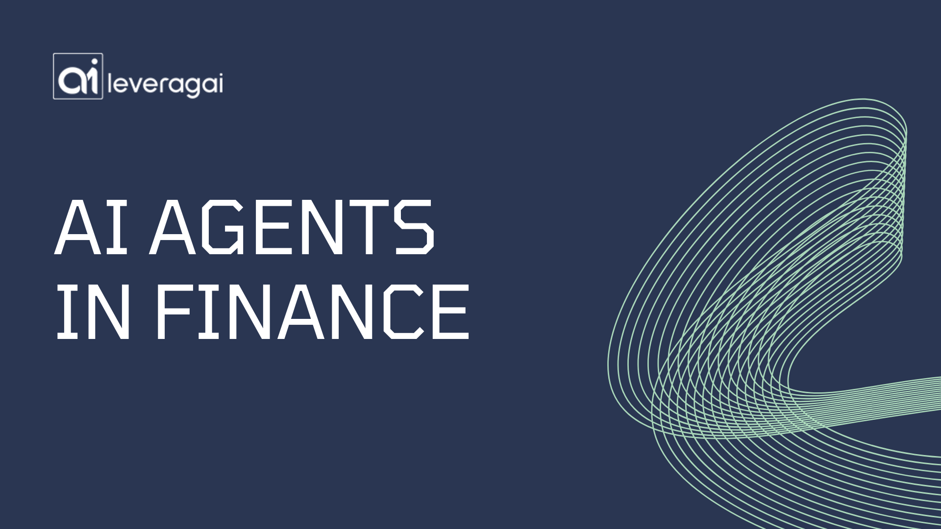 AI Agents in Finance - A modern design featuring the Leveragai logo and abstract green curved lines on a dark blue background.